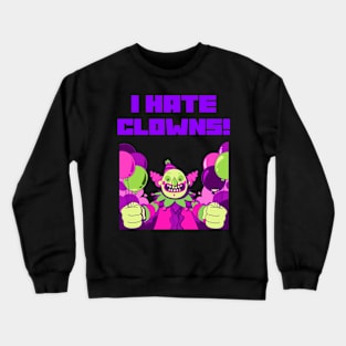 I HATE CLOWNS Crewneck Sweatshirt